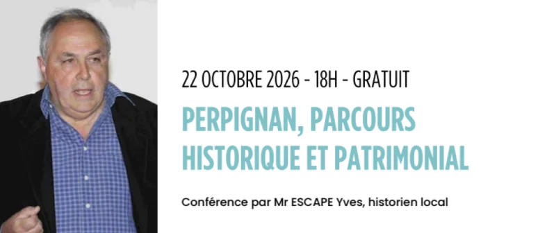 CONFÉRENCE : PERPIGNAN, PARCOURS HISTORIQUE ET PATRIMONIAL