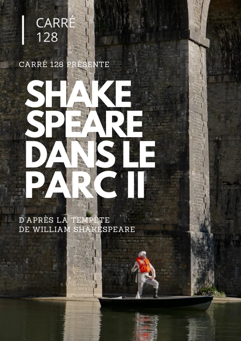 Spectacle au château : Shakespeare dans le Parc II, par Carré 128