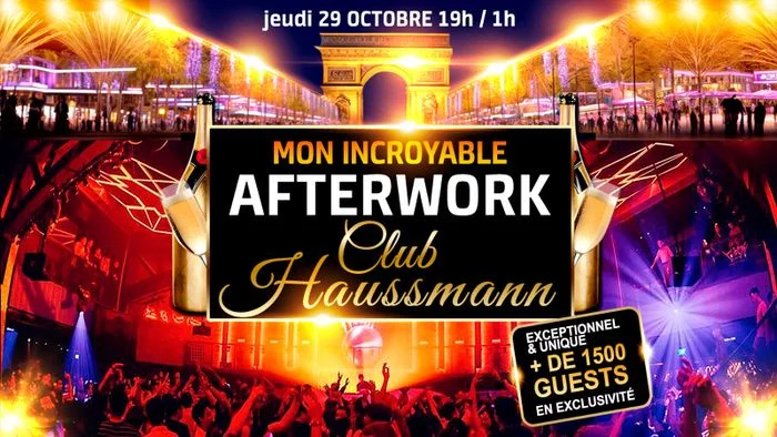 LE + GRAND AFTERWORK DE PARIS AU CLUB HAUSSMANN + DE 1000M2