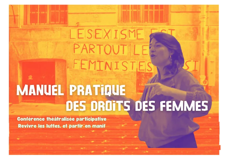 MANUEL PRATIQUE ET CHAOTIQUE DES DROITS DES FEMMES - FESTIVAL " LES SEMEUSES"
