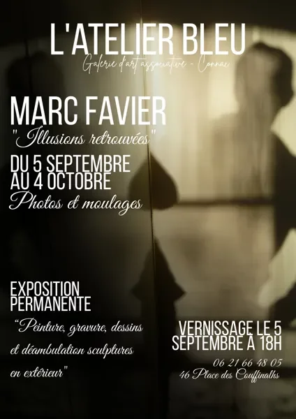 Exposition "Illusions retrouvées" - Marc Favier - L'Atelier Bleu du 5 septembre au 4 octobre