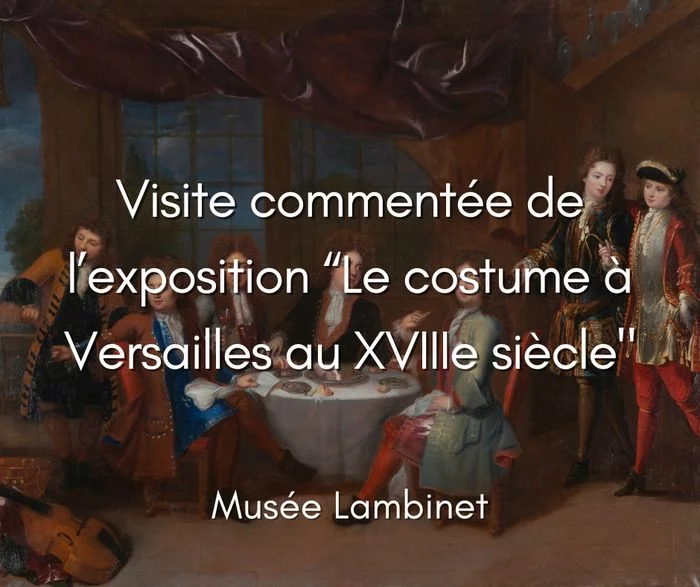 Visite commentée de l’exposition “Le costume à Versailles au XVIIIe siècle"