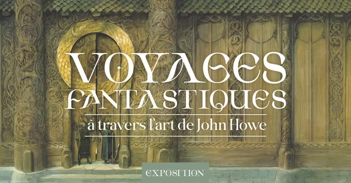 Voyages fantastiques à travers l’art de John Howe – exposition temporaire à la Porte Saint-Michel