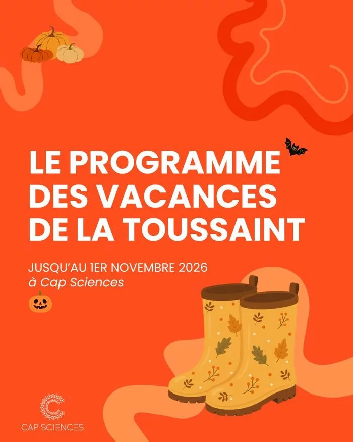 Les vacances de la Toussaint à Cap Sciences du 17 octobre au 1er novembre 2026 🍂