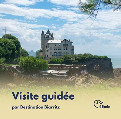 Visite Flash : La Villa Belza et le Cabaret “Le Château basque"