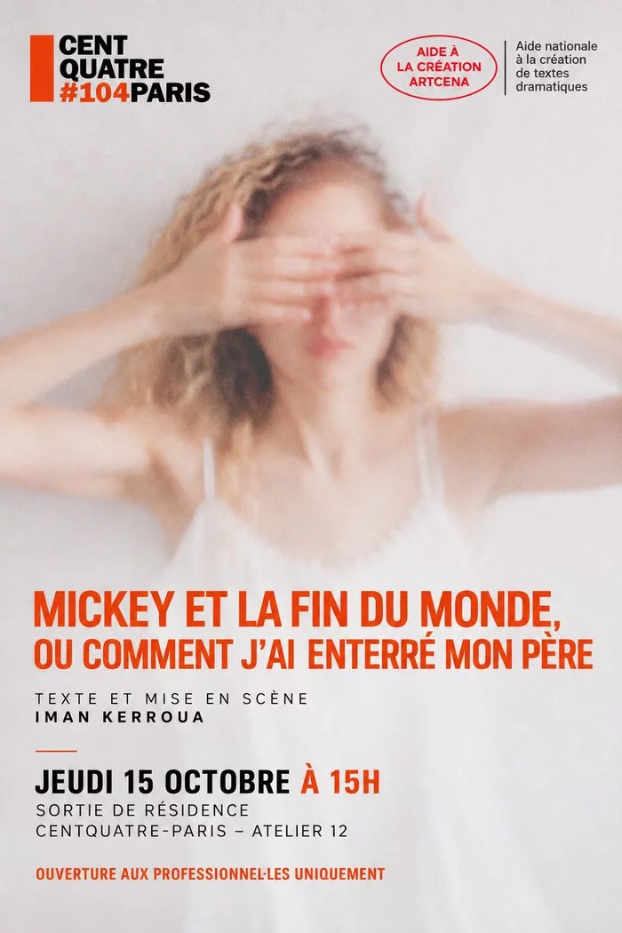 Sortie de résidence: Mickey et la fin du monde, ou comment j'ai enterré mon père (texte lauréat Artcena)