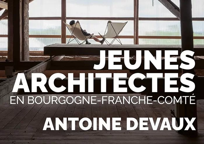 Exposition Antoine Devaux / Jeunes architectes en BFC