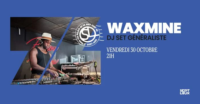 Sept Lieux : 7Club w/ Waxmine