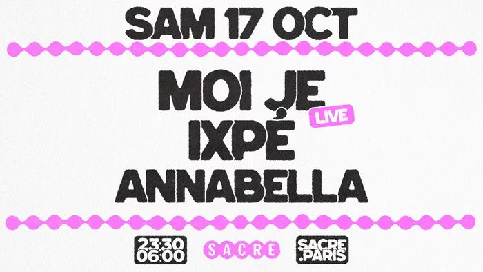 Sacré présente : Moi Je Live + Ixpé + Annabella