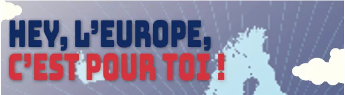 Hey l'Europe c'est pour toi