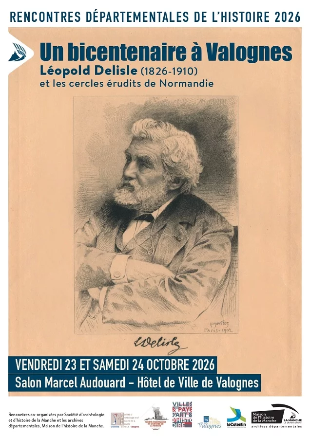 Les rencontres départementales de l'histoire : "Un bicentenaire à Valognes, Léopold Delisle (1826-1910) et les cercles érudits de Normandie (XIXe-XXe siècles)"
