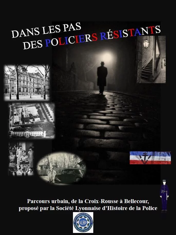 Dans les pas des policiers résistants par la société lyonnaise d'histoire de la police