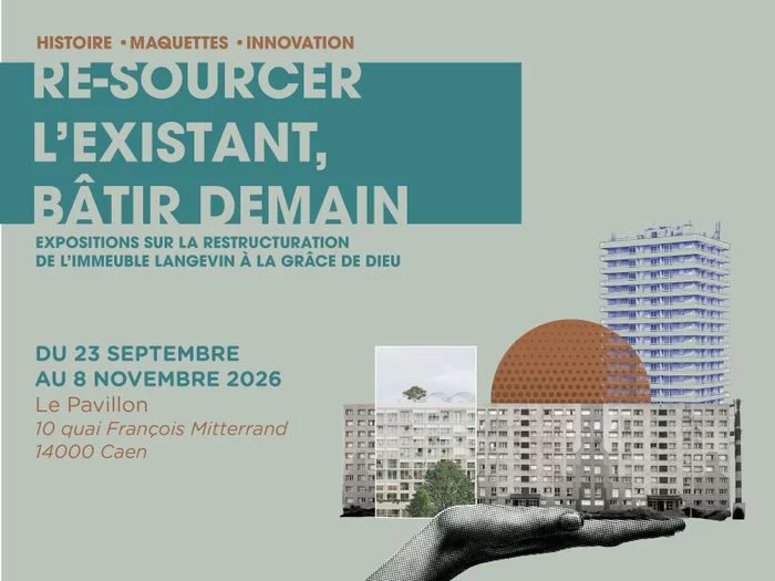 Exposition "Re-sourcer l'existant, bâtir demain"