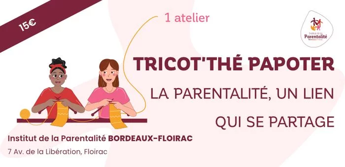 Atelier Tricot'thé Papoter - la parentalité, un lien qui se partage