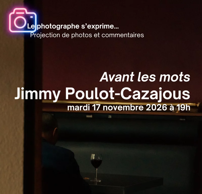 LE PHOTOGRAPHE S'EXPRIME : AVANT LES MOTS, JIMMY POULOT-CAZAJOUS