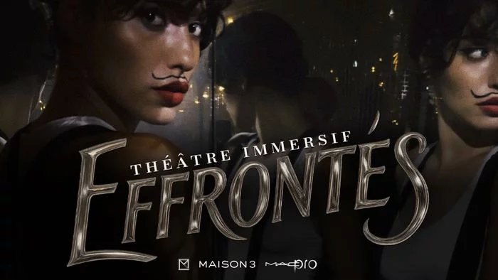 Effrontés - Théâtre immersif - Jeudi 22/10