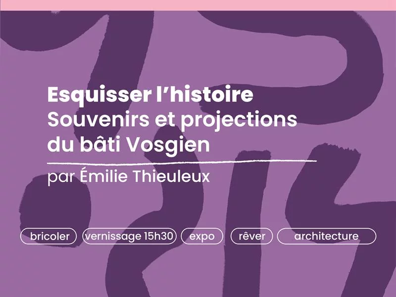 Esquisser l’histoire souvenirs et projections du bâti Vosgien