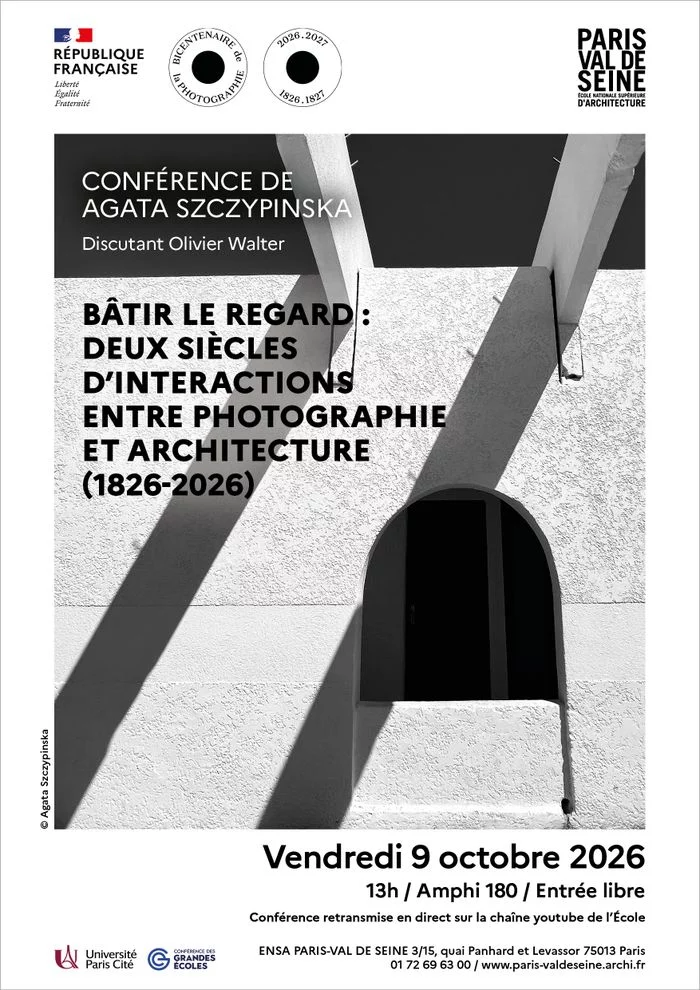 CONFÉRENCE AGATA SZCZYPINSKA  :  « BÂTIR LE REGARD : DEUX SIÈCLES D'INTERACTIONS ENTRE PHOTOGRAPHIE ET ARCHITECTURE (1826-2026) »