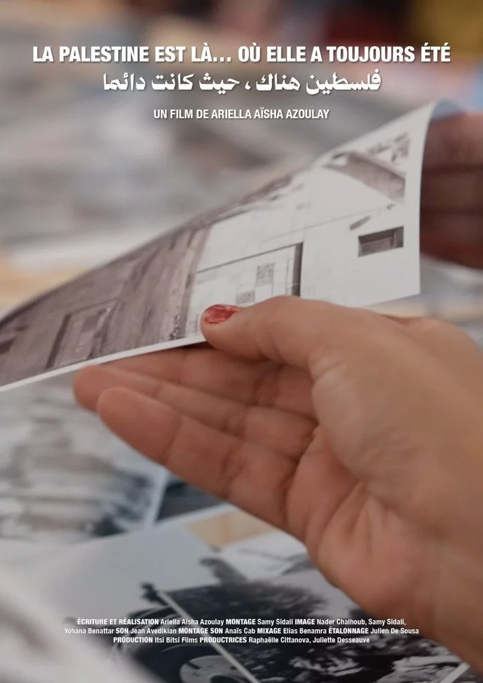 PROJECTION RENCONTRE : “LA PALESTINE EST LÀ… OÙ ELLE A TOUJOURS ÉTÉ“, un film d'Ariella Aïsha AZOULAY, en présence de la réalisatrice