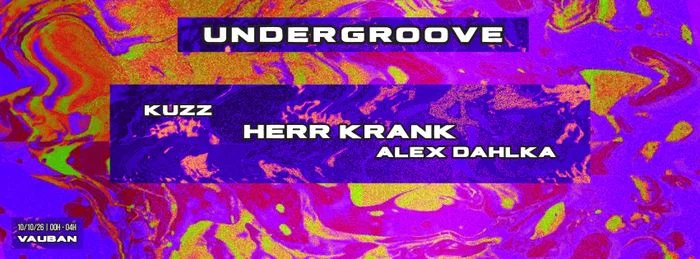 Undergroove | Kuzz · Herr Krank · Alex Dahlka