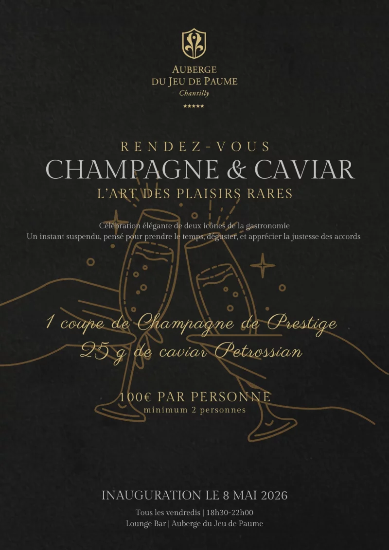 Rendez-vous "Champagne & Caviar : L’Art des Plaisirs Rares" à l'Auberge du Jeu de Paume à Chantilly