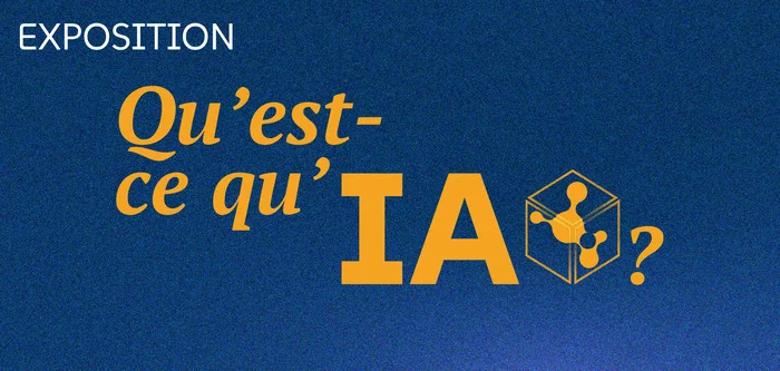Exposition Qu'est-ce qu'IA?
