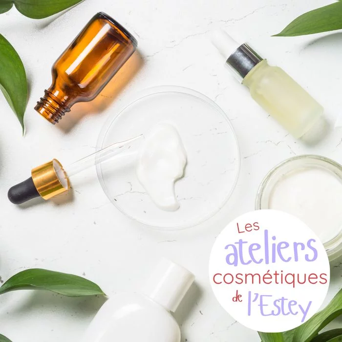 Les ateliers cosmétique de l'Estey 🧴💄