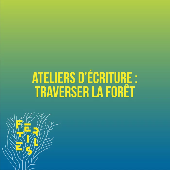 Atelier d'écriture : Traverser la forêt