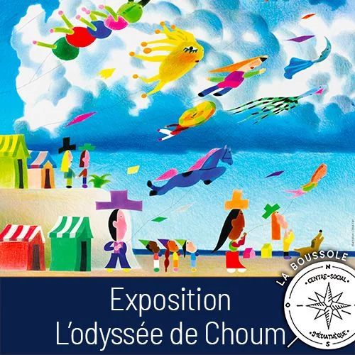 Exposition : l'Odyssée de Choum