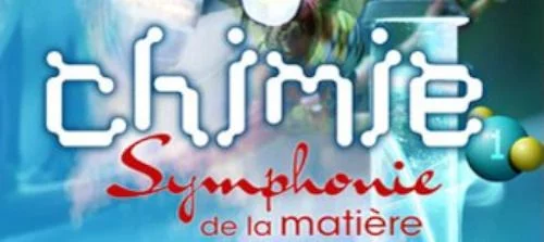 Chimie, symphonie de la matière