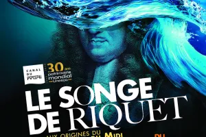 LE SONGE DE RIQUET 2026 - 30 ANS UNESCO-CANAL DU MIDI