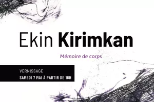 EXPOSITION : EKIN KIRIMKAN, MÉMOIRE DE CORPS