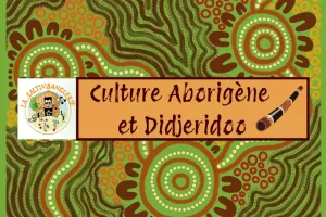 Culture Aborigène et Didjeridoo