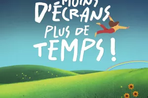 Moins d'écrans, plus de temps !
