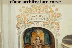 Castagniccia fecit, l’invention d’une architecture corse, par Sébastien Celeri, architecte du patrimoine, Collectivité de Corse
