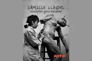 Documentaire Arte : Camille Claudel, sculpter pour exister