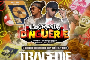 LA GRANDE DINGUERIE avec Tragédie pour le grand retour du duo originel Silky Shaï & Tizy Bone !