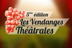 5ème Edition, Festival les Vendanges Théâtrales