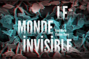 Le Monde invisible - Flavien Théry & Fred Murie