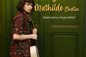 Le fabuleux destin de Mathilde Chatin (chansons originales)