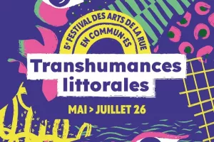 𝗧𝗿𝗮𝗻𝘀𝗵𝘂𝗺𝗮𝗻𝗰𝗲𝘀 𝗹𝗶𝘁𝘁𝗼𝗿𝗮𝗹𝗲𝘀 : 5ème festival des arts de la rue en commun·es