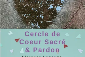 Cercle de coeur sacré et pardon - Florence  Legouge