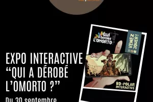 Exposition interactive : Qui a dérobé l'Omorto ?
