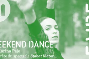 Weekend dance
Par Marina Paje – interprète du spectacle Stabat Mater