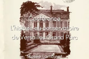 Conférence sur l’histoire du Conservatoire de Versailles Grand Parc