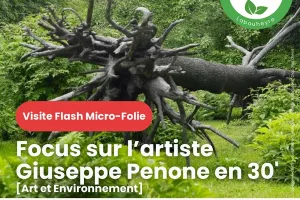 Visite Flash : Giuseppe Penone : la relation entre Homme et Nature