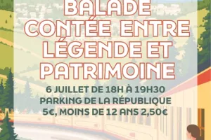BALADE CONTÉE ENTRE LÉGENDES ET PATRIMOINE - LUNDI 6 JUILLET