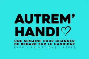 Festival "Autrem’Handi" : une semaine pour changer le regard sur le handicap