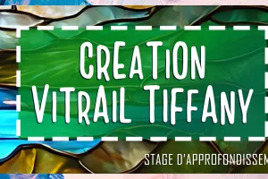 STAGE CREATION VITRAIL TIFFANY