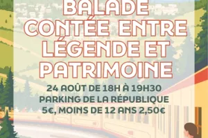 BALADE CONTÉE ENTRE LÉGENDES ET PATRIMOINE - LUNDI 24 AOÛT